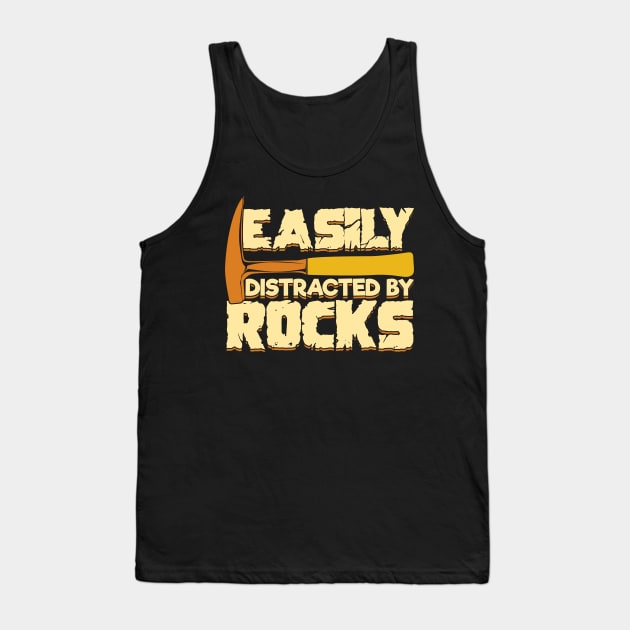 Easily Distracted By Rocks Geologist Gift Tank Top by Dolde08